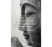 Il Buddhismo in Asia Orientale. Cina, Corea, Giappone: Breve profilo della storia, delle scuole e del pensiero buddhista (Studi Asiatici)