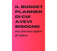 Il budget planner di cui avevi bisogno: Ma che non sapevi di volere