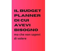 Il budget planner di cui avevi bisogno: Ma che non sapevi di volere