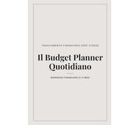 Il Budget Planner Quotidiano: Workbook Finanziario di 12 Mesi