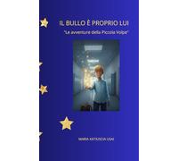 IL BULLO È PROPRIO LUI: "Le avventure della Piccola Volpe"