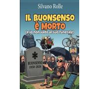 IL BUONSENSO E' MORTO: (e io non vado al suo funerale)