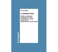 Il Business Plan. Profili metodologici, contenuto, processo di redazione e spunti di riflessione dagli operatori professionali (Economia - Ricerche)