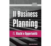 Il Business Planning: Rischi e Opportunità: Marketing Strategico: strumenti operativi e applicazioni pratiche, manuale ideale se sei un imprenditore, un manager, una startup o uno studente