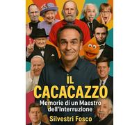 IL CACACAZZO: Memorie di un Maestro dell’Interruzione