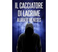 Il cacciatore di lacrime (Roberto Fuentes)