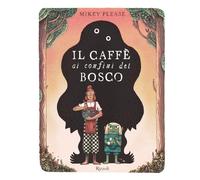 Il caffè ai confini del bosco. Ediz. illustrata (Albi illustrati)