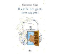 Il caffè dei gatti messaggeri (Narrativa Nord)