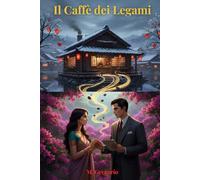 Il Caffè dei Legami: Un caffè tra le nevi del Giappone. Un sorso per viaggiare nel tempo e un antico segreto di famiglia per guarire un cuore spezzato.