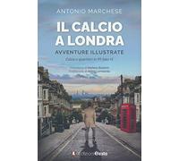 Il calcio a Londra. Avventure illustrate. Calcio e quartieri in 99 foto+1. Ediz. a colori (Parerga)