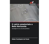 Il calcio amatoriale a Belo Horizonte: Sociologia di una comunità periferica