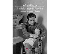 Il calcio secondo Pasolini (Storie e personaggi)