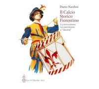 Il calcio storico fiorentino. La rievocazione tra patrimonio e «identità»: 69 (Biblioteca di «Lares»)
