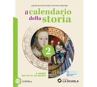 Il calendario della storia. Con Pianeta blu 2. Per la Scuola media. Con e-book. Con espansione online. Il mondo dal XVI al XIX secolo (Vol. 2)