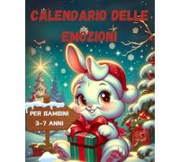 Il calendario delle emozioni: Esplora le emozioni con 31 animali: un racconto per ogni giorno del mese.
