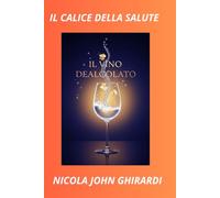 Il calice della salute: Il Vino Senza Alcol: Guida Completa al Vino Dealcolato, alla Scelta e alla Degustazione