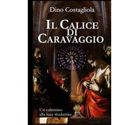 Il Calice di Caravaggio: Un cammino alla luce rivelatrice