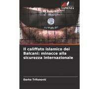 Il califfato islamico dei Balcani: minacce alla sicurezza internazionale