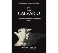 IL CALVARIO: Ossessione e degradazione morale nel noir europeo dell’Ottocento, Volume II - The Black Dossier Series