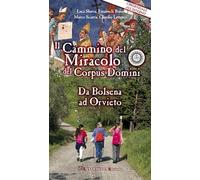 Il cammino del Miracolo del Corpus Domini. Da Bolsena a Orvieto