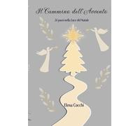 Il cammino dell'avvento. 24 passi nella luce del Natale