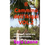 Il Cammino dell'Ikigai VOL.2: Un Viaggio verso una Vita Significativa