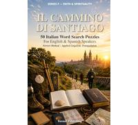 Il Cammino di Santiago: 50 Italian Word Search Puzzles for English and Spanish Speakers - Ferreri Method, Applied Linguistic Triangulation (Faith, Spirituality & Pilgrimage)