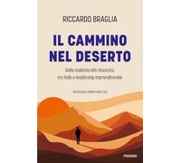 Il cammino nel deserto. Dalla malattia alla rinascita, tra fede e leadership imprenditoriale