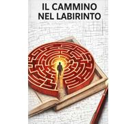 Il Cammino nel Labirinto (La community di ilmiolibro.it)