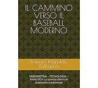 IL CAMMINO VERSO IL BASEBALL MODERNO: SABERMETRIA - TECNOLOGIA - ANALITICA La scienza dietro le statistiche tradizionali