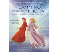 Il cammino verso la felicità. La Divina Commedia raccontata a mio figlio (Scrittori italiani e stranieri)