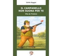 IL CAMPANELLO NON SUONA PER TE: Vita da Tiratore