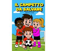Il campetto da salvare: Una squadra, un sogno e una finale per salvare il loro campo