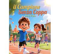Il campione senza coppa: Una storia di coraggio, spirito positivo e vero valore (Io valgo così)