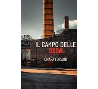 Il campo delle ossa: La seconda indagine del Foresto (Indagini serie e scherzose tra passato e presente)