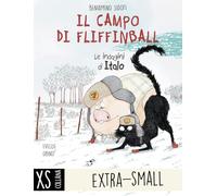 Il campo di Fliffinball. Le indagini di Italo. Ediz. ad alta leggibilità (XS. Extra-Small)