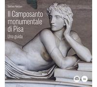 Il Camposanto monumentale di Pisa. Una guida (Arte)