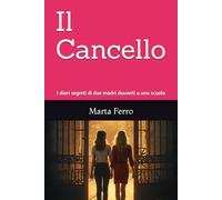 Il Cancello: I diari segreti di due madri davanti a una scuola (Diari di Elena)
