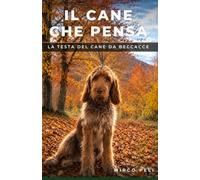 IL CANE CHE PENSA: La Testa Del Cane Da Beccacce (La caccia vera)
