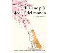 Il Cane più fedele del mondo: Biografia e leggende dell’Akita Inu, tesoro del Giappone, e la vera storia di Hachikō (Explora)