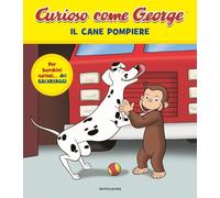 Il cane pompiere. Curioso come George. Ediz. a colori (Vol. 15)