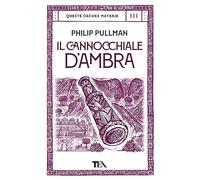Il cannocchiale d'Ambra. Queste oscure materie (Vol. 3) (Storie infinite TEA)