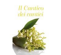 Il cantico dei cantici. Nuova ediz. (Immagini e parole)