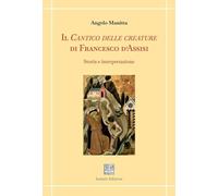 Il Cantico delle creature di Francesco d'Assisi. Storia e interpretazione (Quaderni di critica e letteratura)