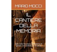 IL CANTIERE DELLA MEMORIA: Dalle radici Shardana alla rinascita di Iglesias: un manifesto per il futuro