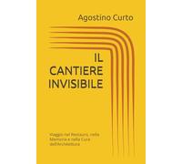IL CANTIERE INVISIBILE: Viaggio nel restauro, nella memoria e nella cura dell’architettura