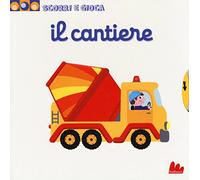 Il cantiere. Scorri e gioca. Ediz. illustrata