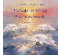 Il canto dei delfini. Fiabe dal profondo blu. Ediz. illustrata