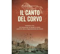 Il canto del corvo. Venezia 1754. Un'indagine di Marco Leon, agente dell'Inquisizione di Stato (Narrativa TRE60)