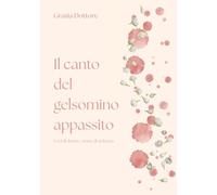 Il canto del gelsomino appassito: Voci di donne, storie di violenza